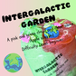 Intergalactic Garden