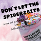 Don't Let The Spiders Bite
